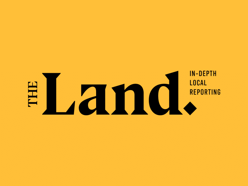 The Land's logo on a yellow background. Text reads, "The Land. In-depth local reporting."